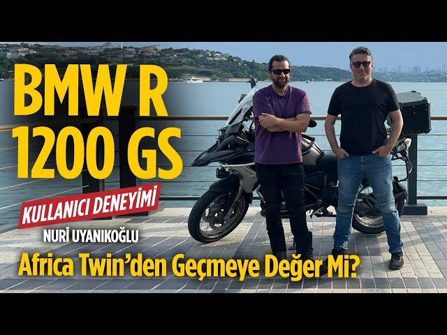 BMW R 1200 GS Kullanıcı Deneyimi | Nuri Uyanıkoğlu | Africa Twin’den GS’e Geçmeye Değer Mi?