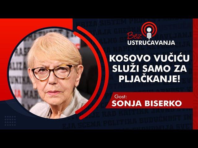 BEZ USTRUČAVANJA - Sonja Biserko: Kosovo Vučiću služi samo za pljačkanje!