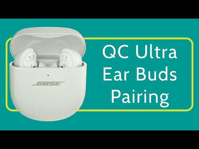 Bose QC Ultra Buds Pairing Tutorial