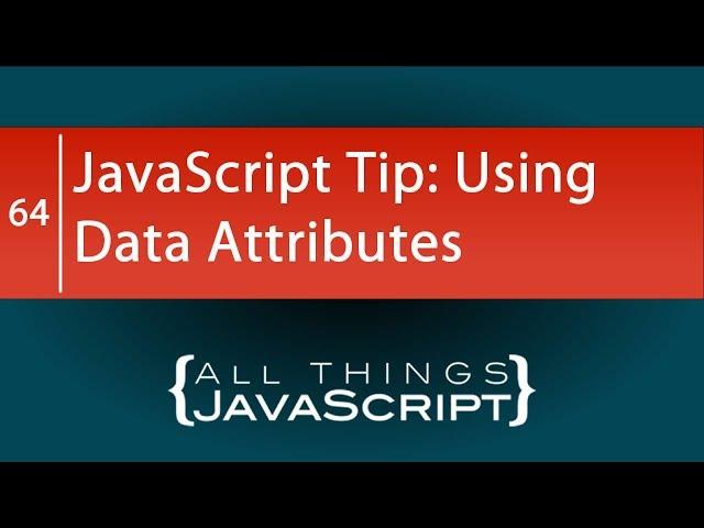 JavaScript Tip: Using Data Attributes