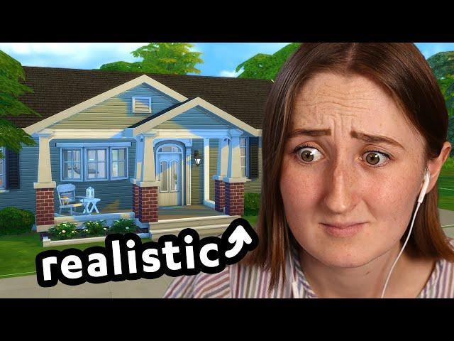 building the most *realistic* house possible in the sims