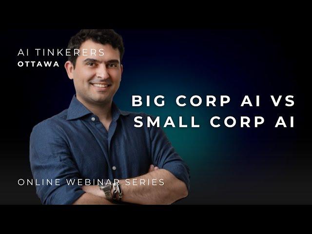 (AI Tinkerers Ottawa) Big corp AI vs small corp AI - Ioannis Bakagiannis (ex-ML dir. @ RBC, Knitly)