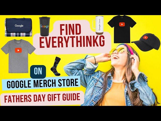 Find Everything On Google Merchandise Store | Google Merch |Merchant Center | Fathers Day Gift Guide