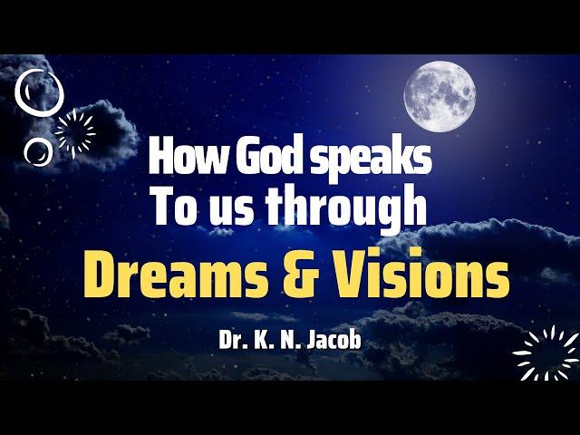 How God speaks to us through Dreams and Visions ~ Dr. K. N. Jacob