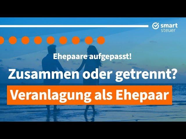 Ehepaare aufgepasst! Zusammen -  oder  Einzelveranlagung als Ehepaar bei Steuererklärung ?