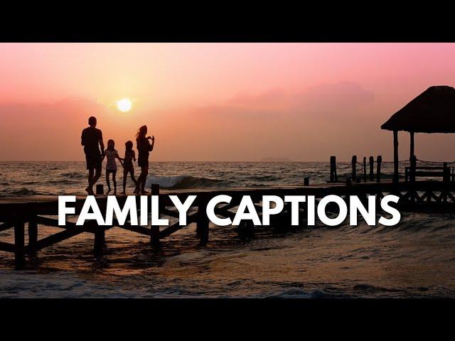 Family Captions | Family Picture Quotes and Caption Ideas | Captions For Family Pictures