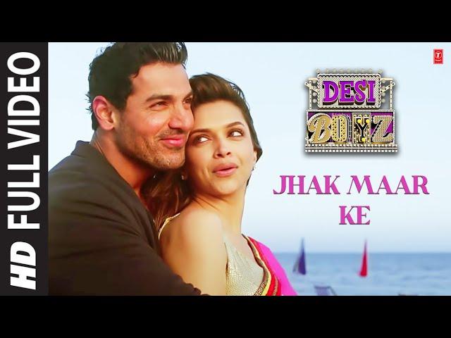 "Jhak Maar Ke Full Song Desi Boyz" | Deepika Padukone | John Abraham