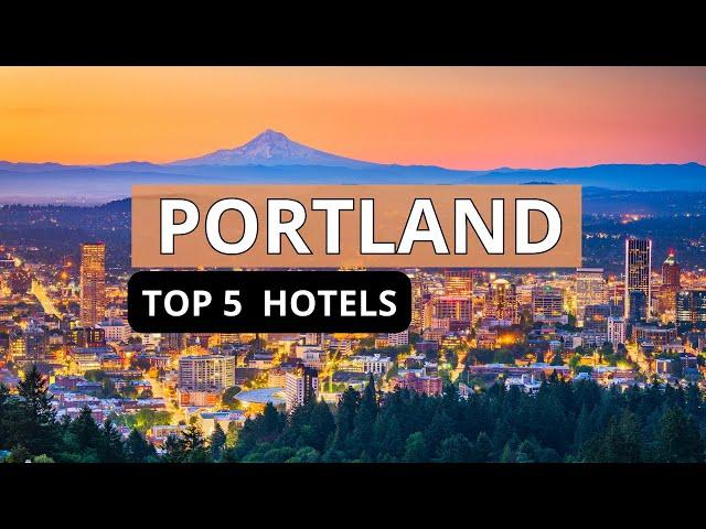 Top 5 Hotels in Portland, Oregon, Best Hotel Recommendations