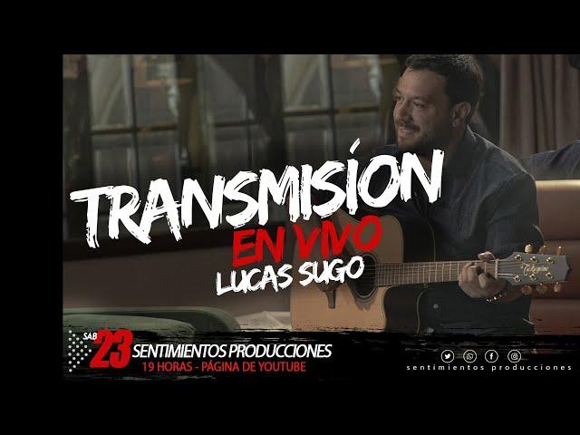 #Live de  Lucas Sugo en Sentimientos Producciones.