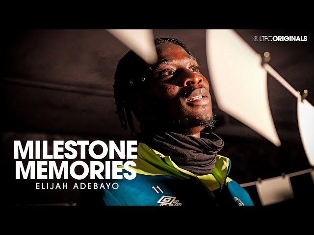 Milestone Memories | Elijah Adebayo | LTFC Originals