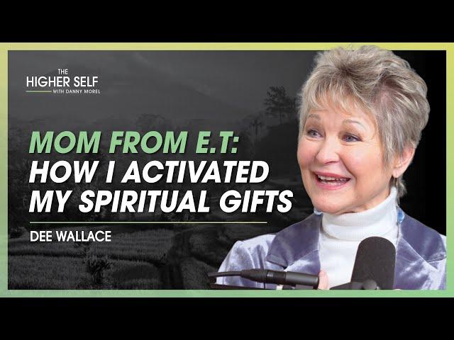 The Mom From E.T. Reveals How To Activate Your Spiritual Gifts | Dee Wallace | The Higher Self #144