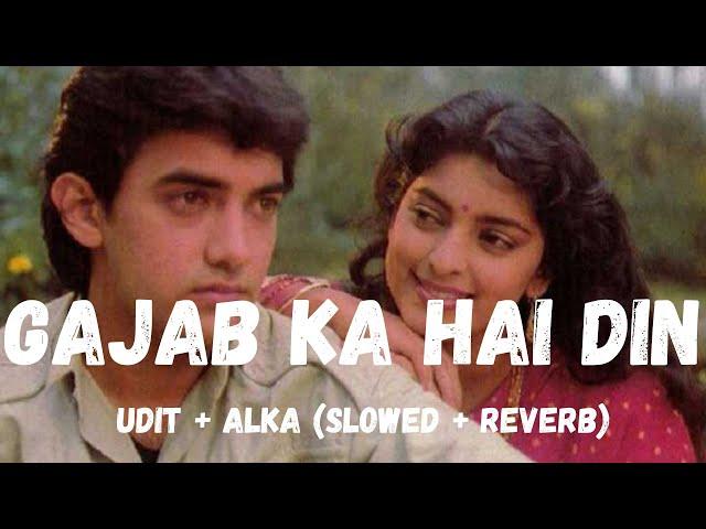 Gajab Ka Hai Din (Fast + Reverb) | Qayamat Se Qayamat Tak