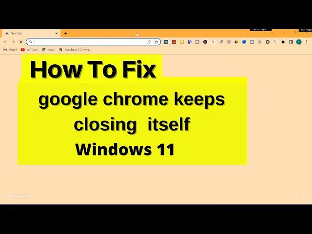 Fix Google chrome keeps closing itself windows 10 / 11 | Stop google chrome from closing itself