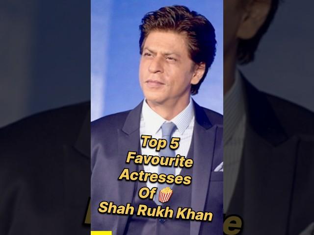 Top 5 Favourite Actresses Of Shah Rukh Khan #top5 #actress #shorts