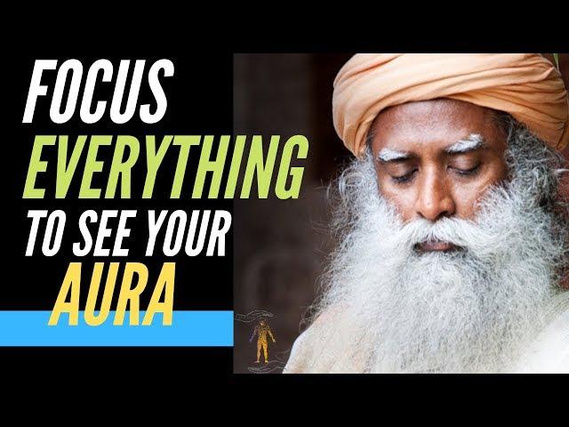 Strengthen Your Aura To Become The Best Version Of Yourself | Sadhguru