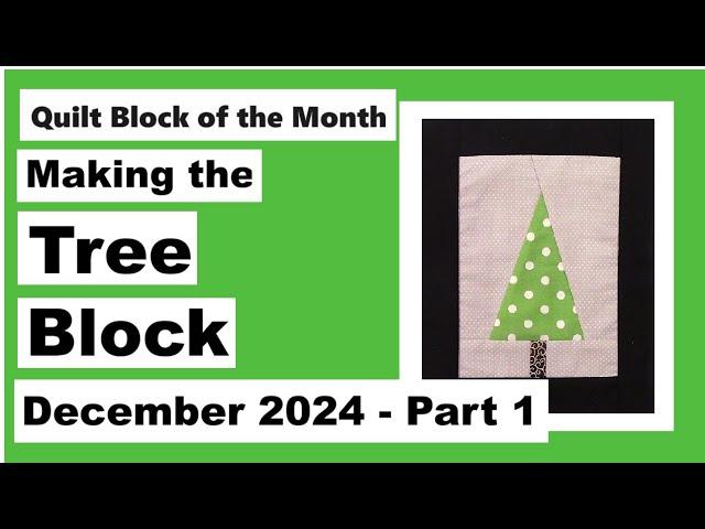 Quilt Block of the Month – December 2024 – Block 12 Part 1