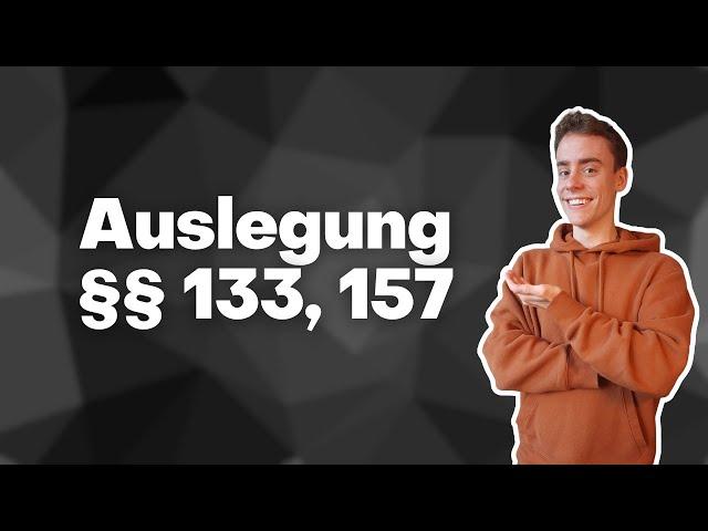 Auslegung von Willenserklärungen (§§ 133, 157 BGB)