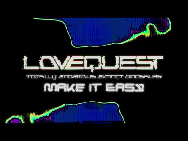 Lovequest with Totally Enormous Extinct Dinosaurs - Make It Easy [Ultra Records]