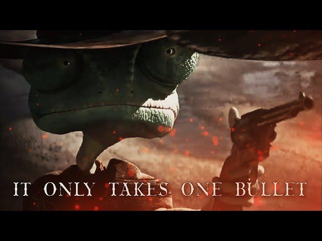 "It Only Takes One Bullet"  -Sheriff  Rango