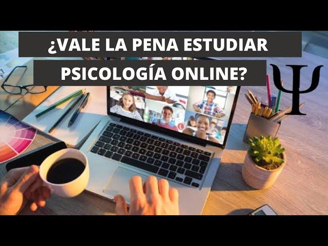 VALE LA PENA ESTUDIAR LA CARRERA DE PSICOLOGÍA DE FORMA ONLINE