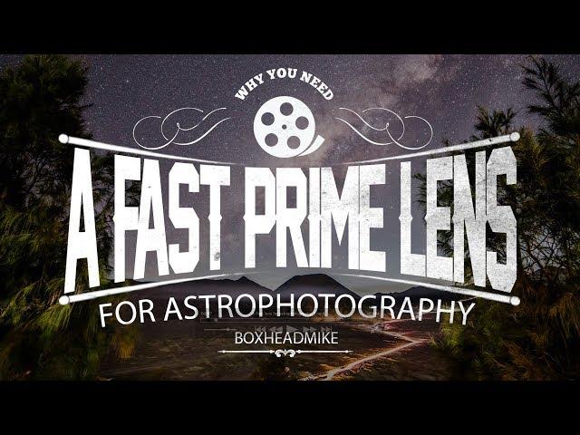 Why you need a fast prime lens for astrophotography