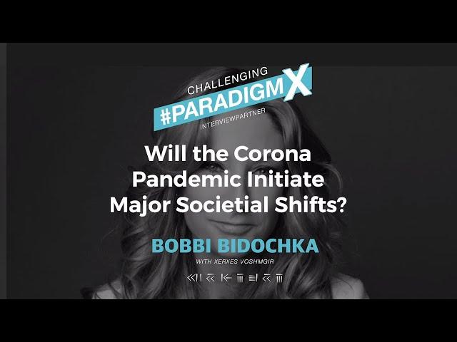 Will the Coronavirus Pandemic Initiate Major Shifts for Humanity - Bobbi Bidochka - #ParadigmX