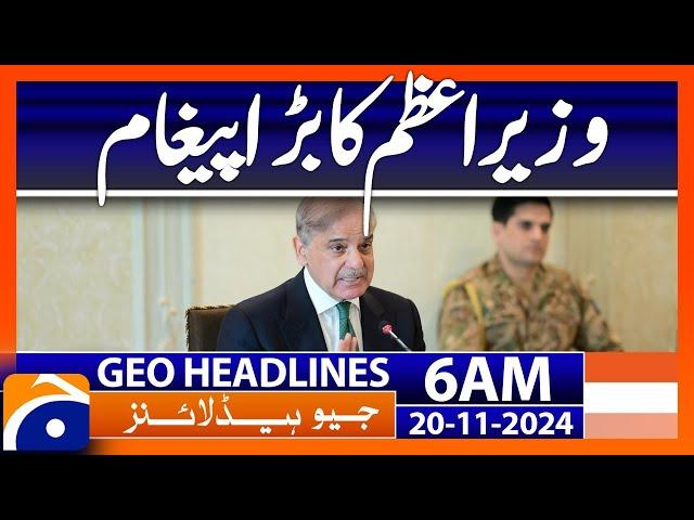 Prime Minister's big message | Geo News 6 AM Headlines (20 Nov 2024)