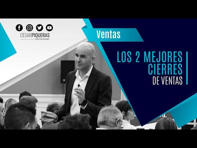 Los dos mejores cierres de ventas | Ventas | César Piqueras