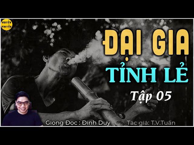 ĐẠI GIA TỈNH LẺ | Tập 05 | Truyện tâm lý xã hội làng quê thời kỳ đổi mới và bao cấp  hay và hài hước