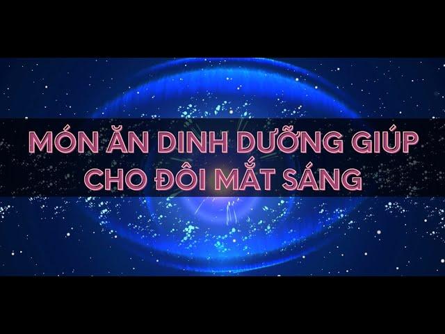 MÓN ĂN DINH DƯỠNG GIÚP CHO ĐÔI MẮT SÁNG | Alo bác sĩ Chuyên trang Tạp chí Sức khoẻ Cộng đồng