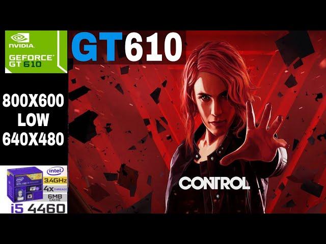 Control | Nvidia GT 610 2GB | i5-4460 | 16GB RAM