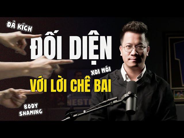 Cách tốt nhất để đáp trả những lời CHÊ BAI | BLV Anh Quân podcast #5