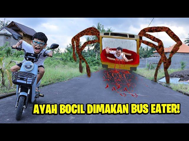 KASIHAN AYAH BOCIL DIMAKAN BUS EATER MENGERIKAN!!! BOCIL LARI KETAKUTAN!!!