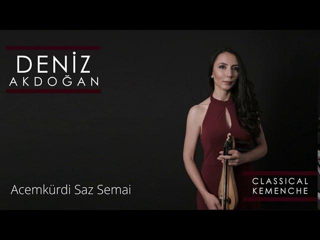 Deniz Akdoğan - Acemkürdi Saz Semai