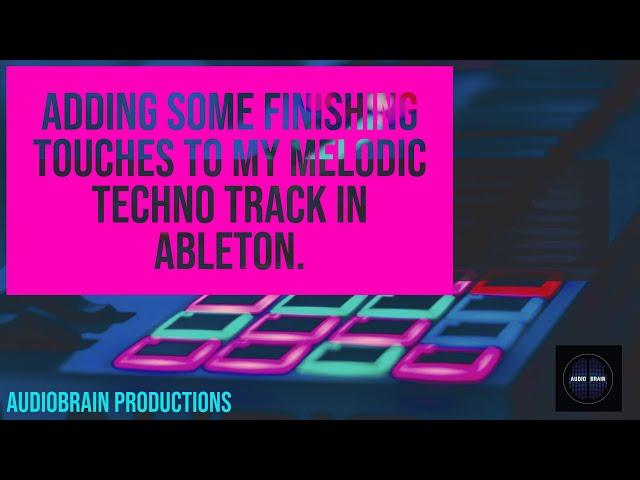 Adding some finishing touches to my melodic techno track.