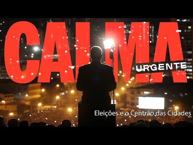 CALMA URGENTE! - Eleições e o Centrão das Cidades