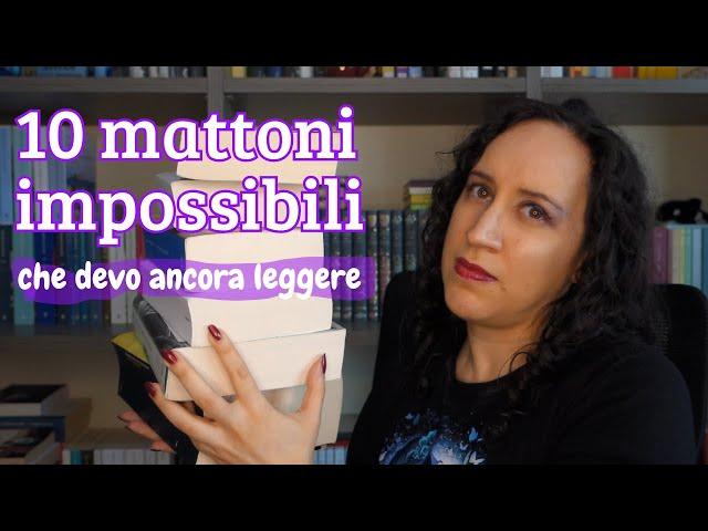 10 Mattoni "impossibili" che devo ancora leggere