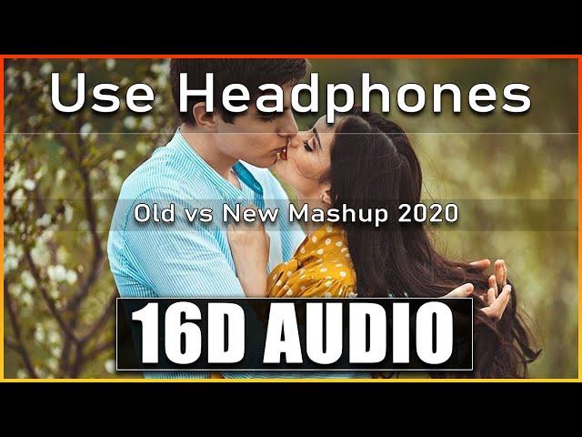 Old Vs New [16D AUDIO] Bollywood Mashup Songs 2020   New Hindi Mashup Songs 2020 Sep Love mashup