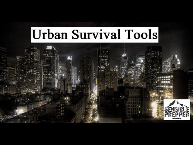 Urban Survival Tools : What you Need