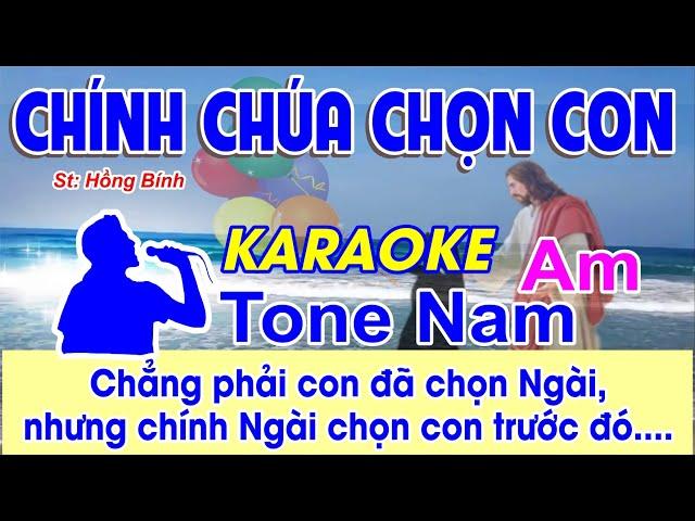 Chính Chúa Chọn Con Karaoke Tone Nam - (St: Hồng Bính) - Chẳng phải con đã chọn Ngài,...