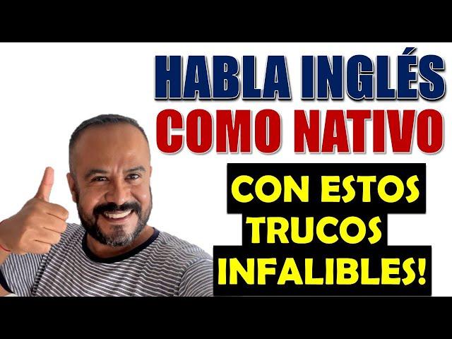 10 Trucos Infalibles Para Hablar Inglés Como Nativo | INGLES FACIL