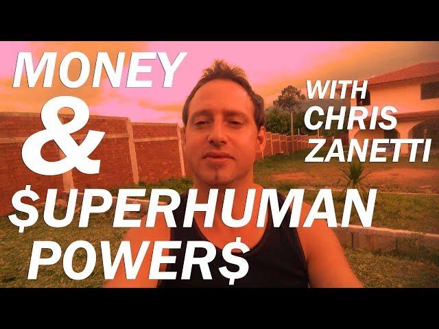 Money and Superhuman Powers with Chris Zanetti
