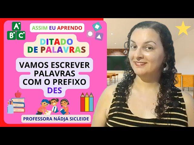 (#DITADO) VEM APRENDER A ESCRITA DAS #PALAVRAS COM O PREFIXO "DES" [Prof.ª Nádja Sicleide]