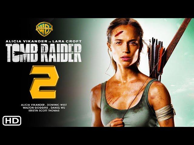 Tomb Raider 2 - Movie Trailer (2025) - Alicia Vikander, Sequel Release Date, Spoilers, Action Series