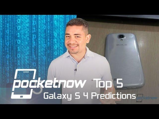 Galaxy S 4 Predictions - Top 5 | Pocketnow