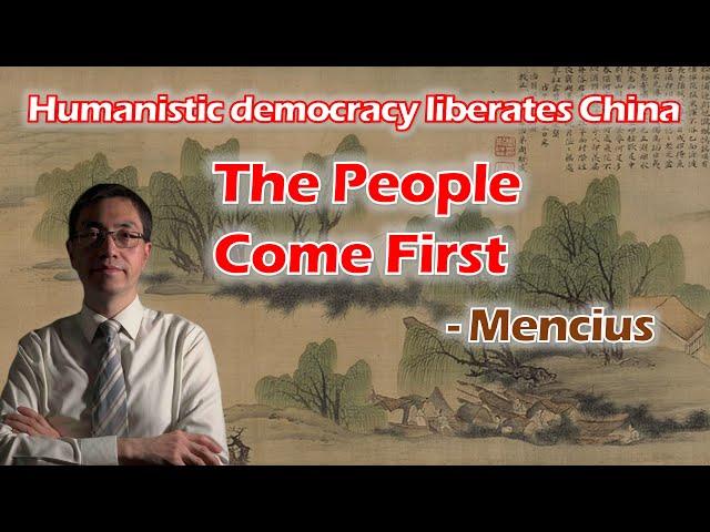 Confucianism and Humanistic Democracy - People Come First – Mencius - democratization in China