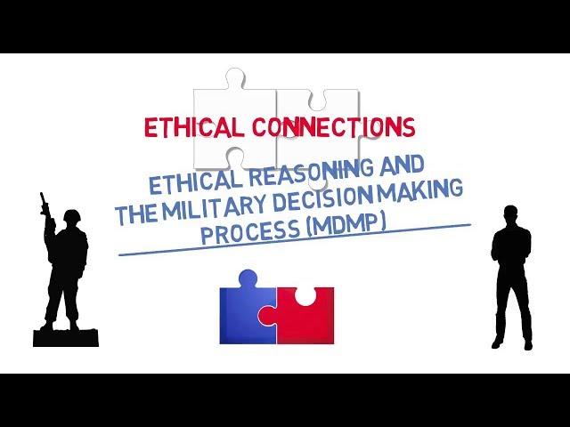 Ethical Connections: Ethical Reasoning and the Military Decision Making Process (MDMP)