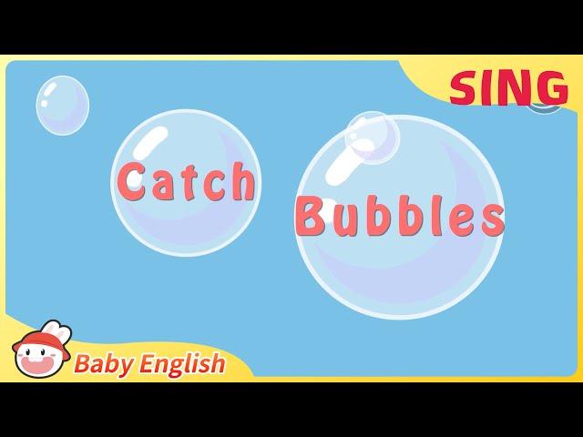 Catch Bubbles | Fun to Sing | Baby English | Good Habits