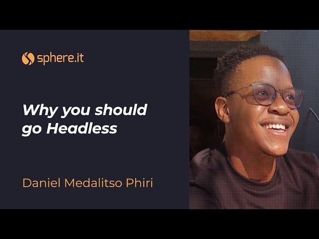 Why you should go Headless – by Daniel Medalitso Phiri