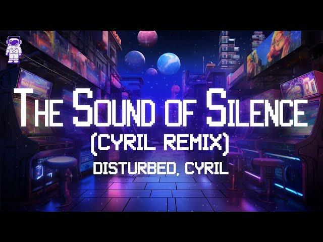 Disturbed, Cyril  The Sound of Silence (CYRIL REMIX) / Lyrics